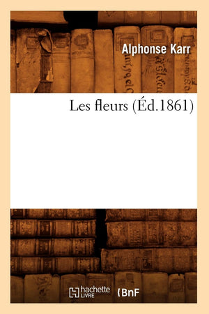 Les Fleurs (D.1861) (Litterature) (French Edition),New