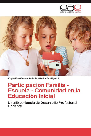 Participacin Familia  Escuela  Comunidad en la Educacin Inicial: Una Experiencia de Desarrollo Profesional Docente (Spanis,Used