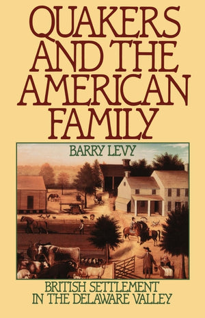Quakers and the American Family: British Settlement in the Delaware Valley,New