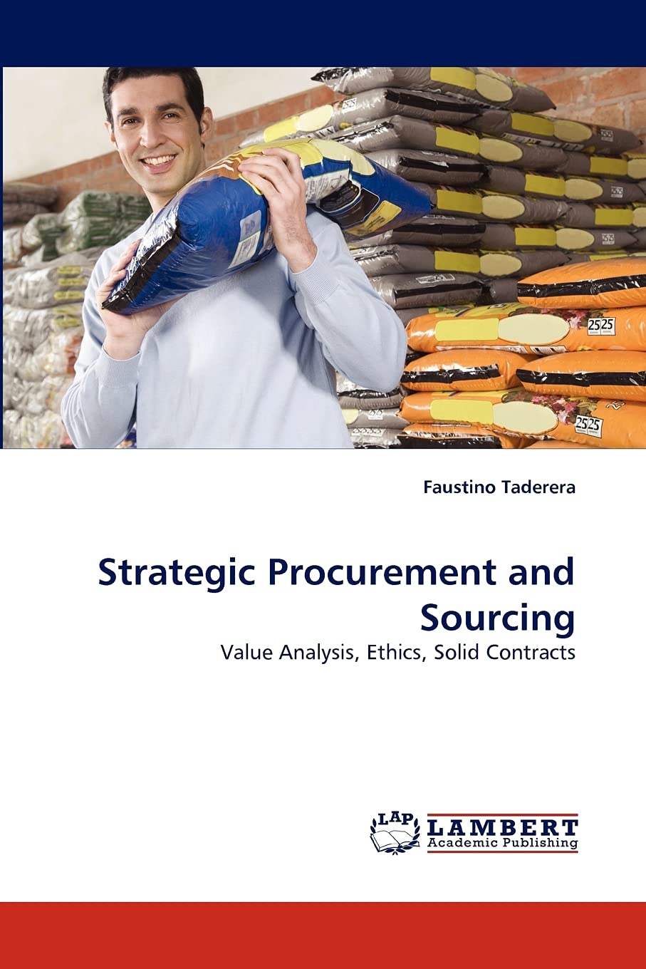 Strategic Procurement and Sourcing: Value Analysis, Ethics, Solid Contracts,Used