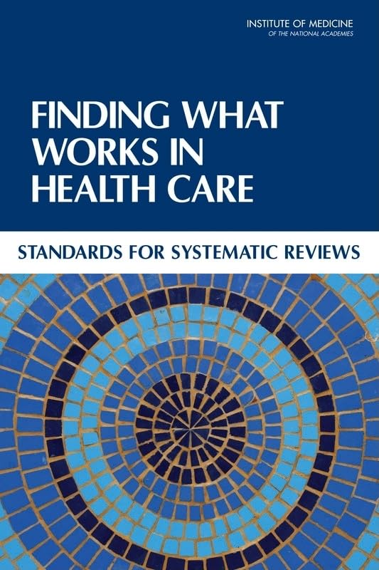 Finding What Works in Health Care: Standards for Systematic Reviews,Used