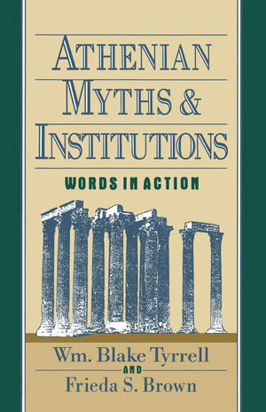 Athenian Myths and Institutions: Words in Action,New