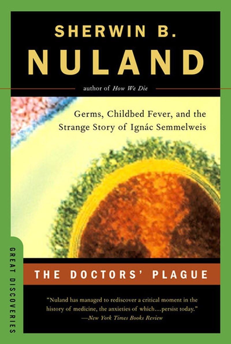 The Doctors' Plague: Germs, Childbed Fever, And The Strange Story Of Ignac Semmelweis (Great Discoveries)-used