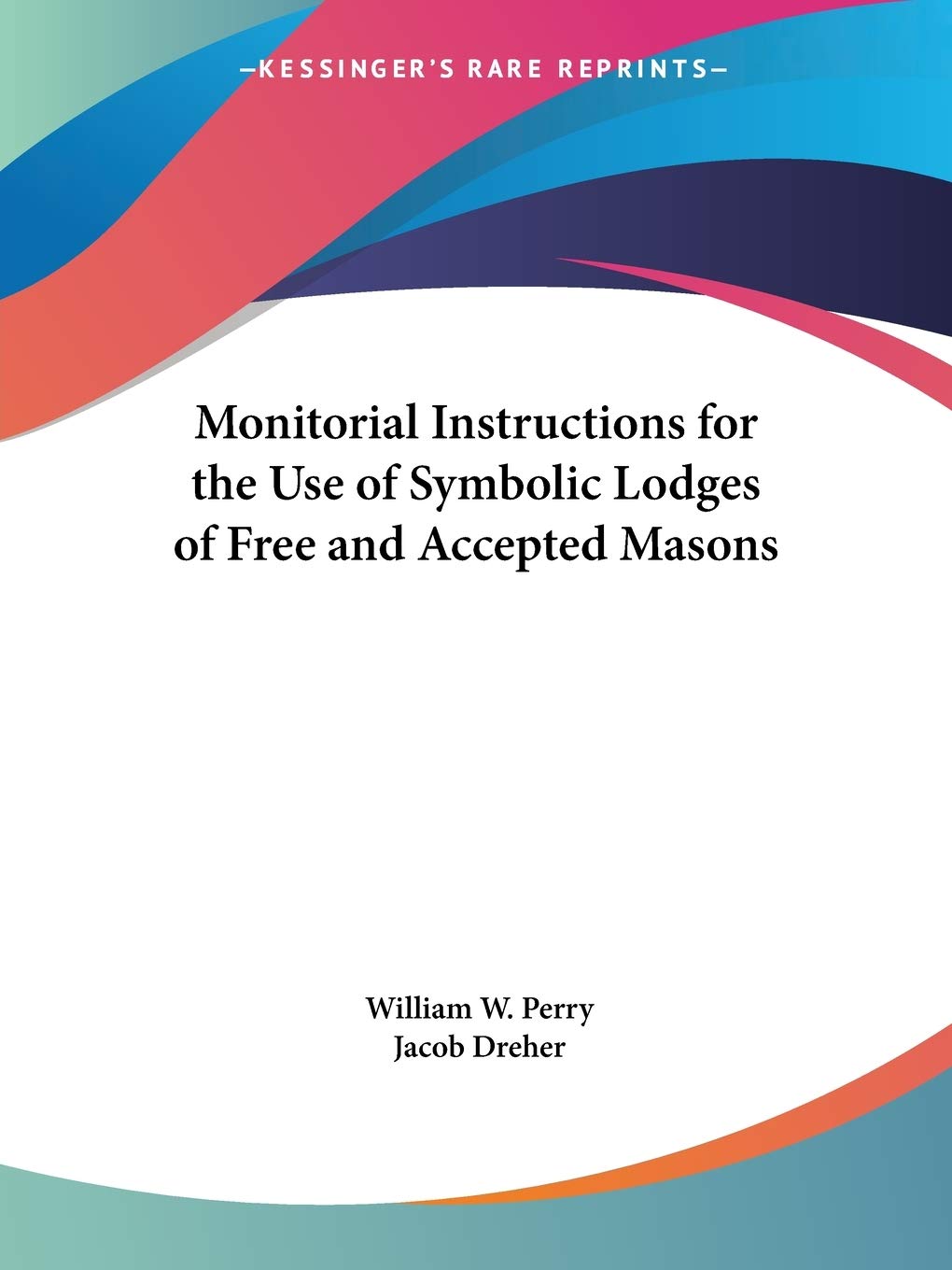 Monitorial Instructions for the Use of Symbolic Lodges of Free and Accepted Masons,Used