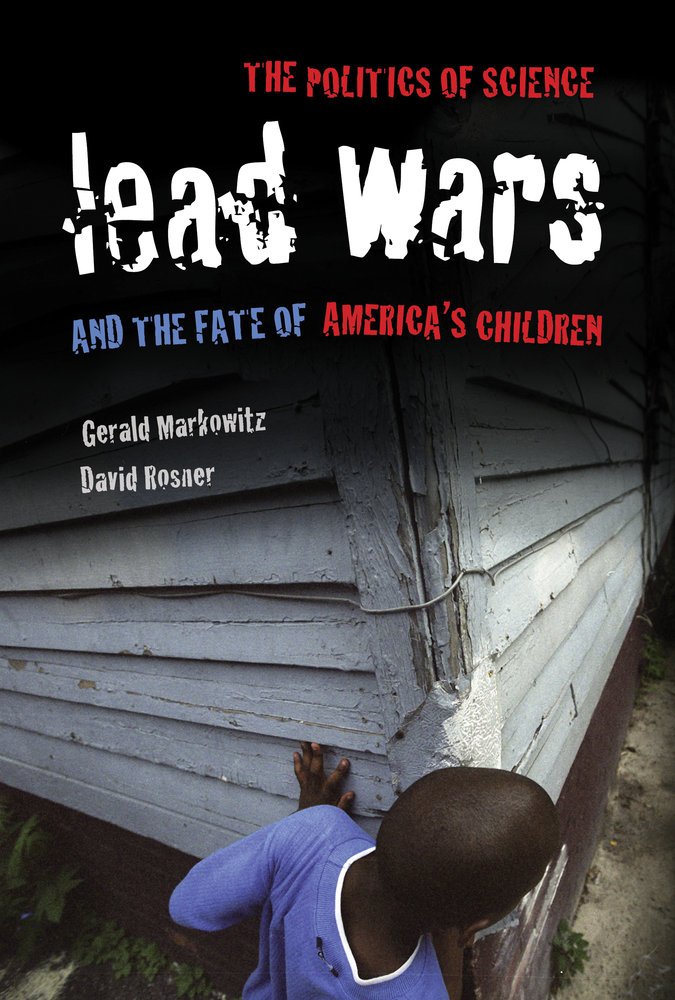 Lead Wars: The Politics of Science and the Fate of America's Children (California/Milbank Books on Health and the Public),Used