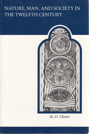 Nature, Man, and Society in the Twelfth Century: Essays on New Theological Perspectives in the Latin West (MART: The Medieval Ac,Used