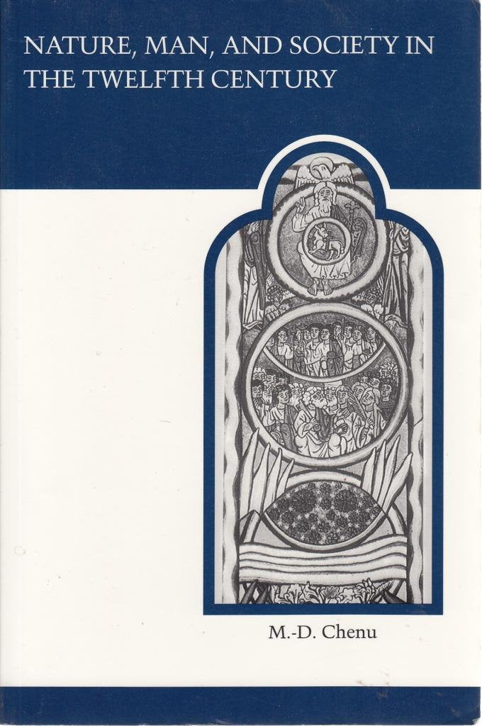Nature, Man, and Society in the Twelfth Century: Essays on New Theological Perspectives in the Latin West (MART: The Medieval Ac,Used