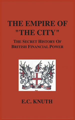 The Empire Of The City: The Secret History Of British Financial Power