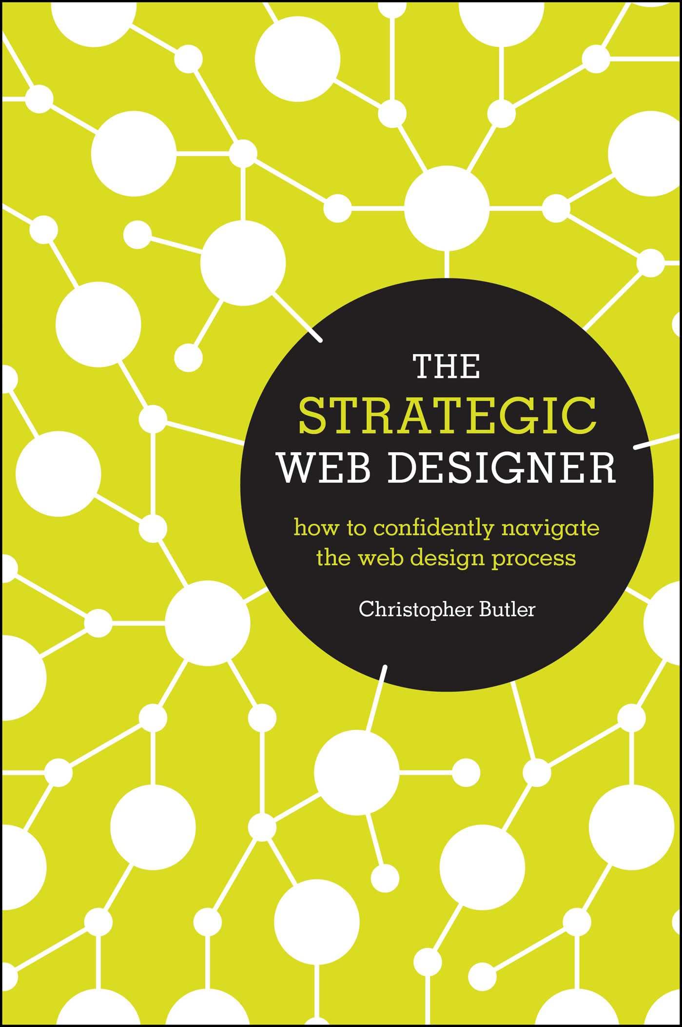 The Strategic Web Designer: How to Confidently Navigate the Web Design Process,Used