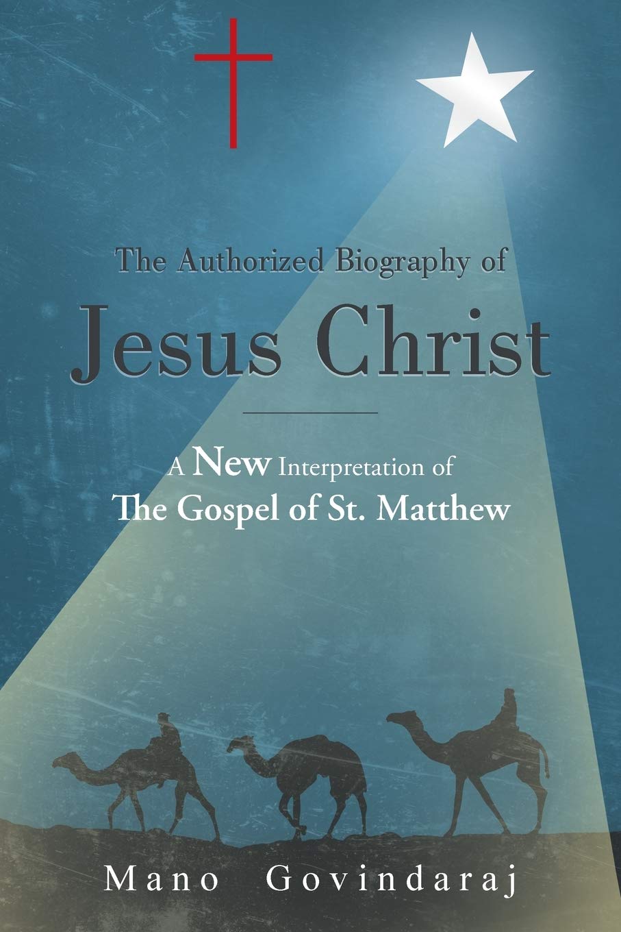 The Authorized Biography Of Jesus Christ: A New Interpretation Of The Gospel Of St. Matthew,Used