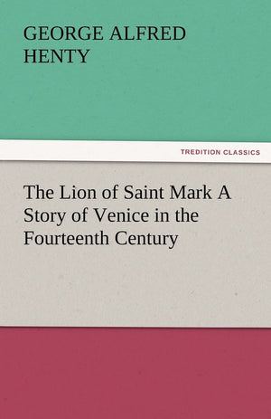 The Lion of Saint Mark a Story of Venice in the Fourteenth Century,Used