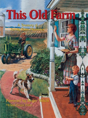 This Old Farm: A Treasury Of Family Farm Memories
