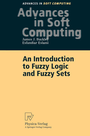 An Introduction to Fuzzy Logic and Fuzzy Sets (Advances in Intelligent and Soft Computing, 13),Used