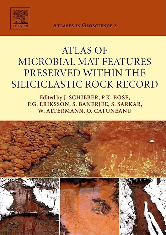 Atlas Of Microbial Mat Features Preserved Within The Siliciclastic Rock Record (Volume 2) (Atlases In Geoscience, Volume 2),New