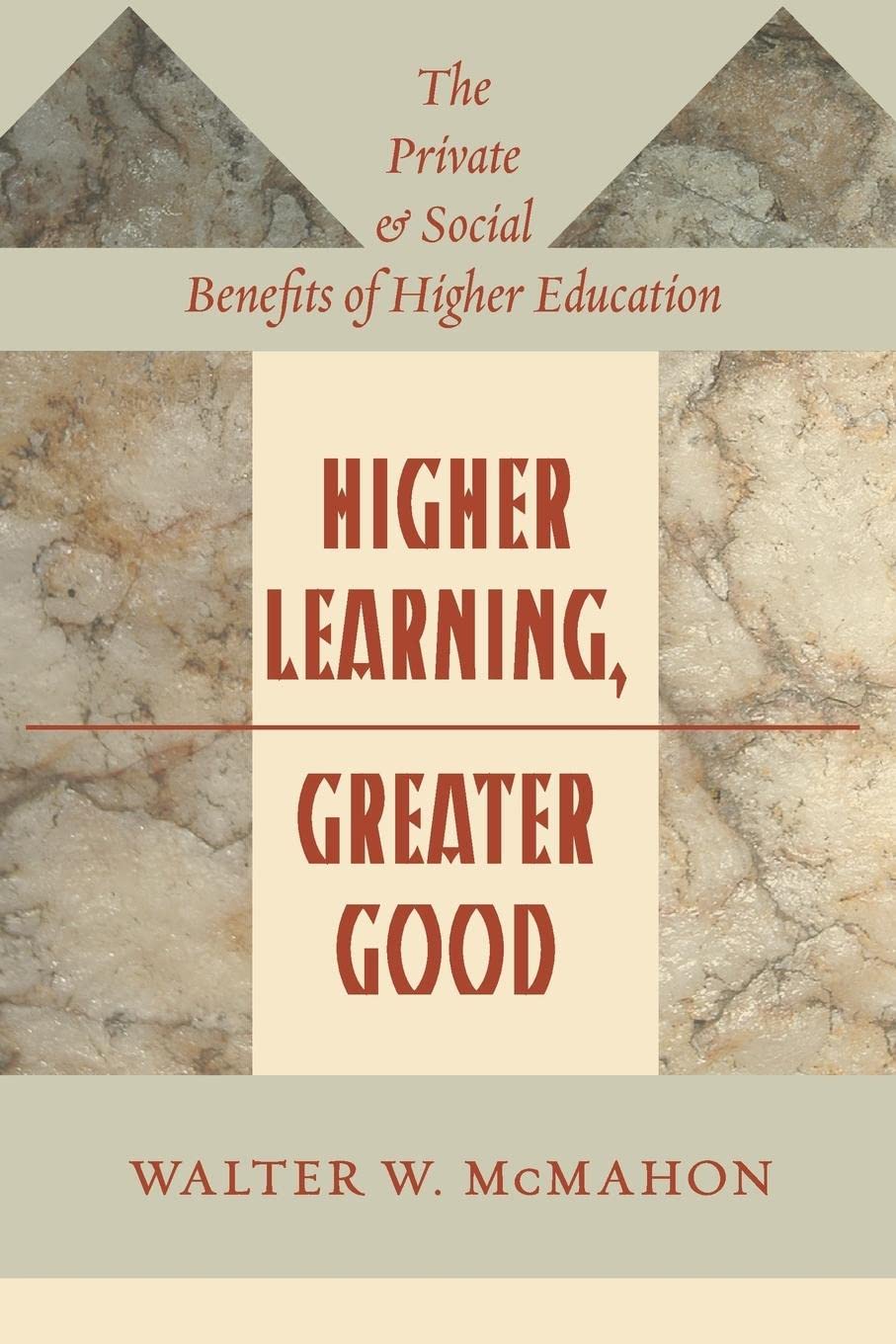 Higher Learning, Greater Good: The Private and Social Benefits of Higher Education,Used