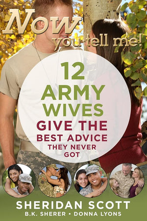 Now You Tell Me! 12 Army Wives Give The Best Advice They Never Got: Making A Living, Making A Life,Used