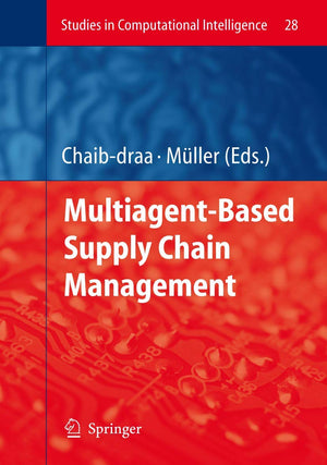 Multiagent based Supply Chain Management (Studies in Computational Intelligence, 28),Used