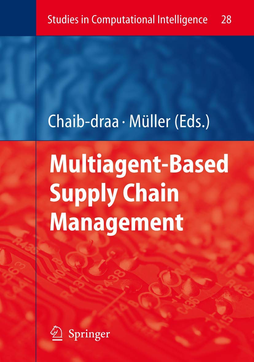 Multiagent based Supply Chain Management (Studies in Computational Intelligence, 28),Used