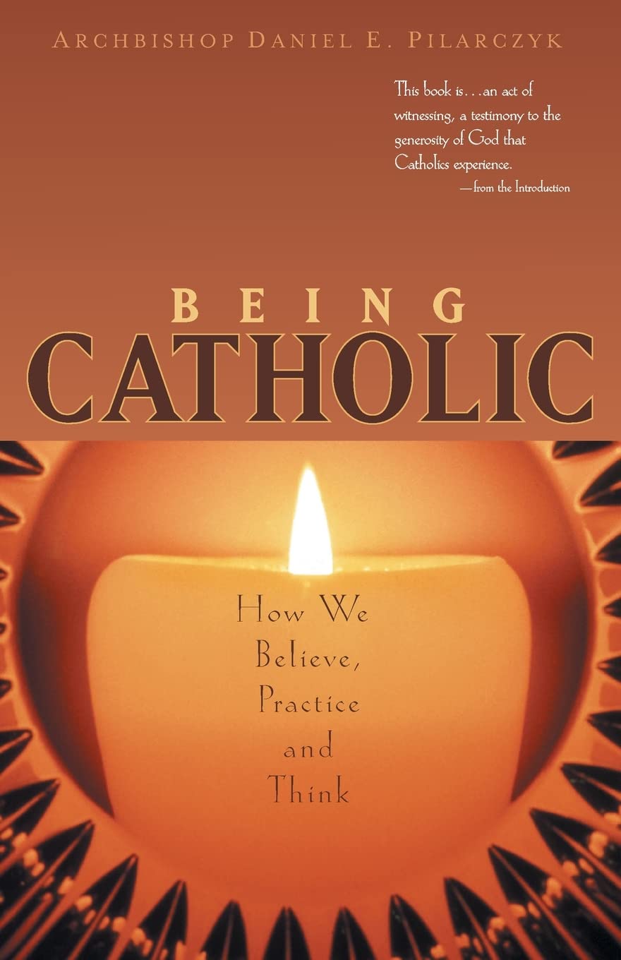 Being Catholic: How We Believe, Practice and Think,Used