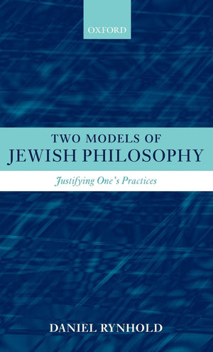 Two Models of Jewish Philosophy: Justifying One's Practices,Used