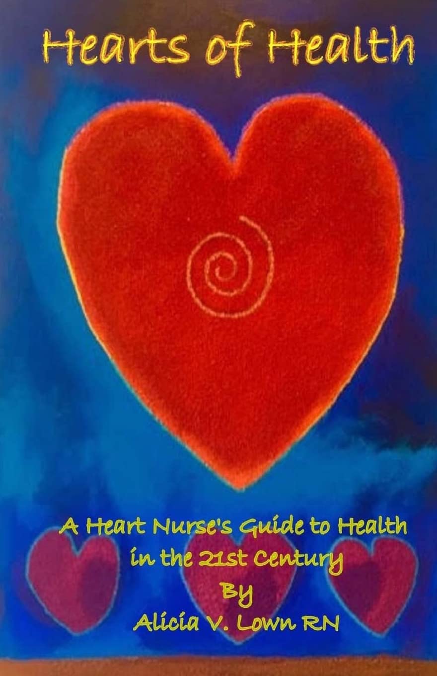 Hearts of Health: A Heart Nurse's Guide to Health in the 21st Century,Used