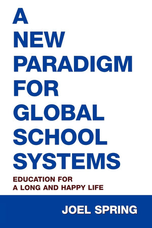A New Paradigm For Global School Systems: Education For A Long And Happy Life,Used