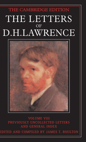 The Letters of D. H. Lawrence, Volume 8: Previously Uncollectecd Letters General Index (The Cambridge Edition of the Letters of ,Used