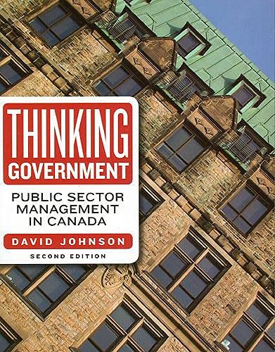 Thinking Government: Public Sector Management in Canada, Second Edition,New