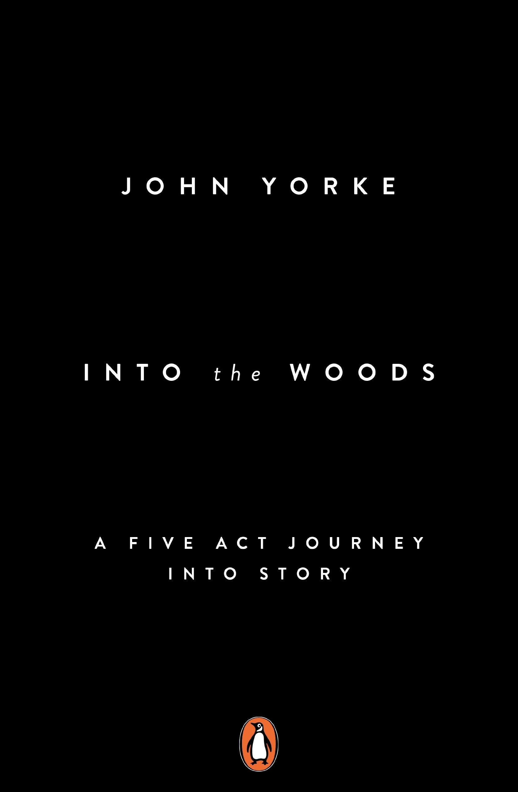 Into the Woods: A Five Act Journey into Story