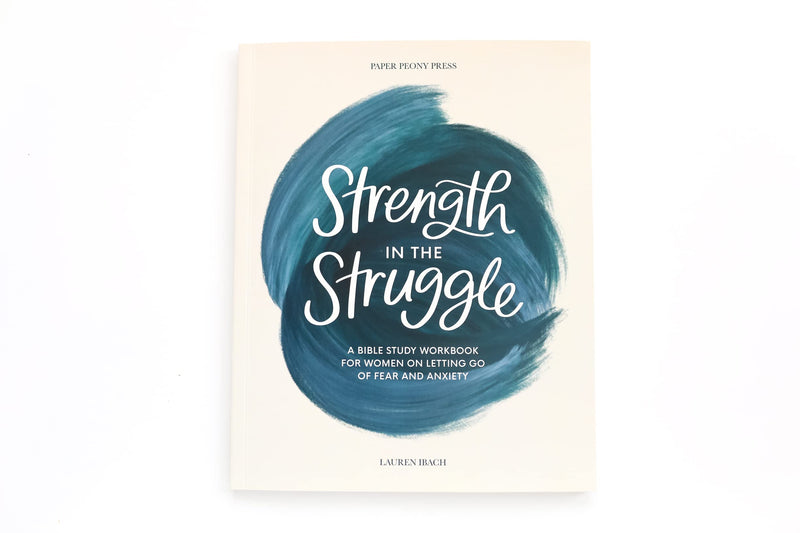 Strength in the Struggle: A Bible Study Workbook for Women on Letting Go of Fear and Anxiety,Used
