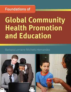Foundation Concepts of Global Community Health Promotion and Education,New