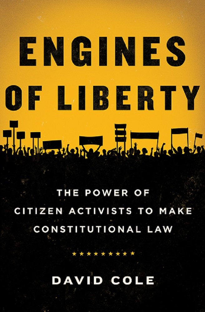 Engines Of Liberty: The Power Of Citizen Activists To Make Constitutional Law