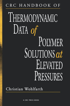 CRC Handbook of Thermodynamic Data of Polymer Solutions at Elevated Pressures,Used