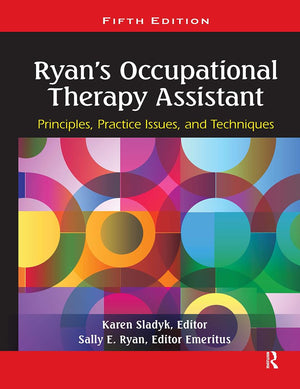 Ryan'S Occupational Therapy Assistant: Principles, Practice Issues, And Techniques