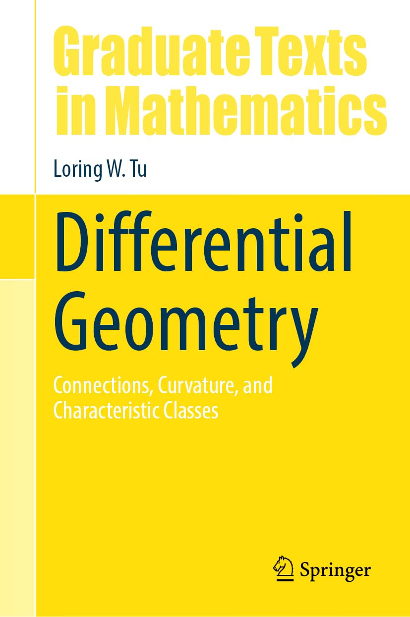 Differential Geometry: Connections, Curvature, and Characteristic Classes (Graduate Texts in Mathematics, 275),New