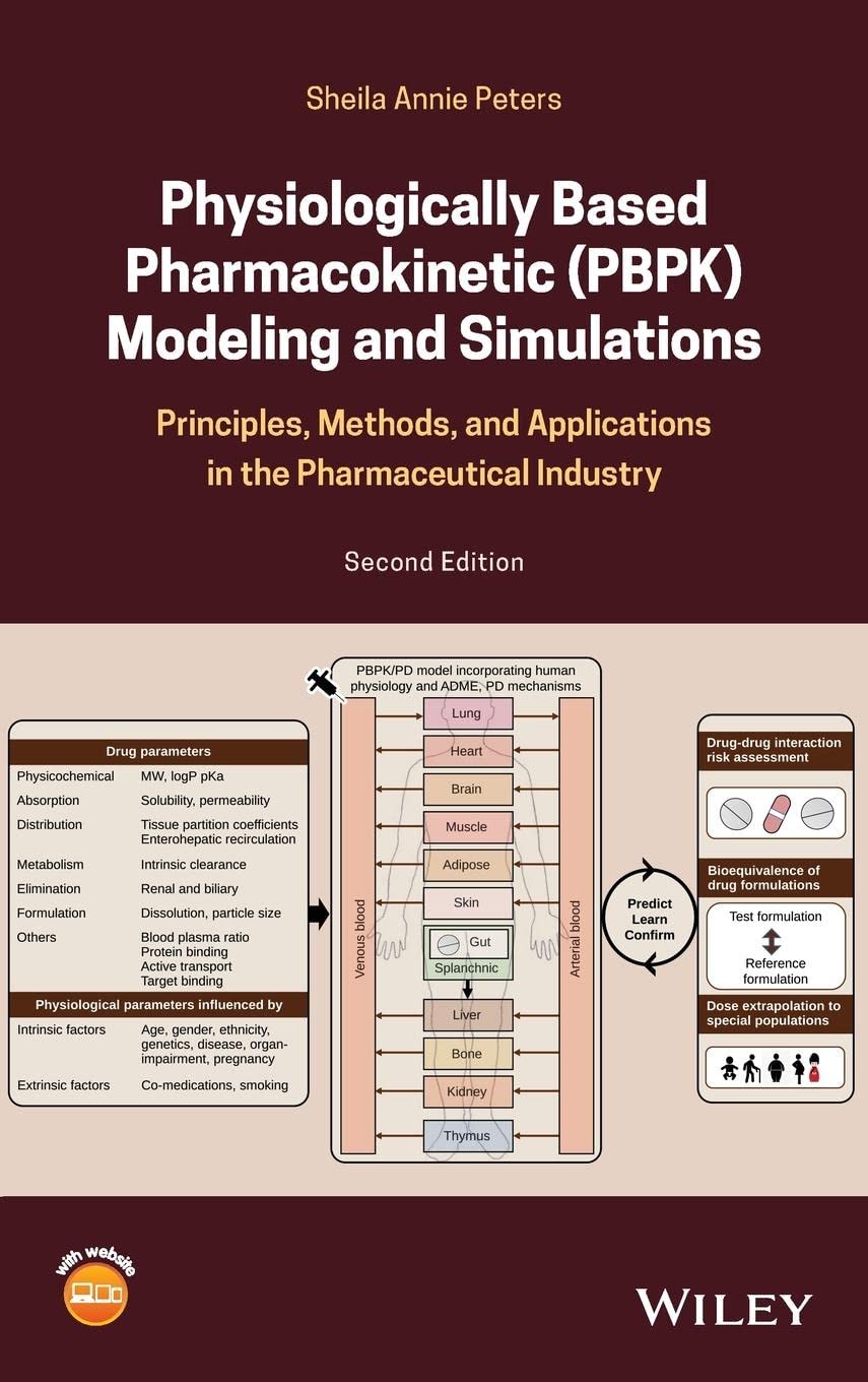 Physiologically Based Pharmacokinetic (Pbpk) Modeling and Simulations: Principles, Methods, and Applications in the Pharmaceutic,Used