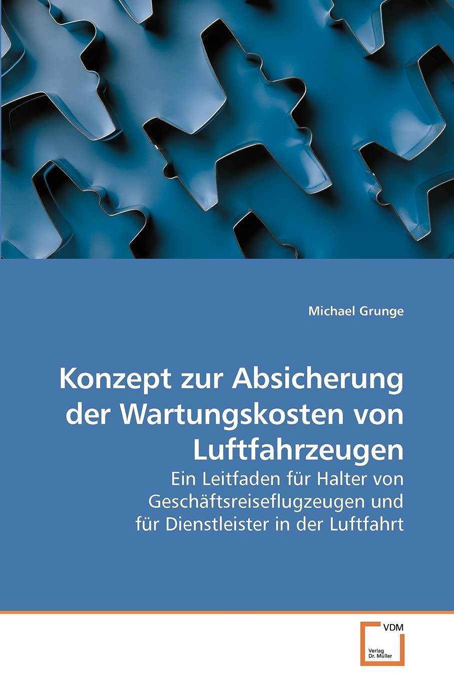 Konzept zur Absicherung der Wartungskosten von Luftfahrzeugen: Ein Leitfaden fr Halter von Geschftsreiseflugzeugen und fr Dienst,Used