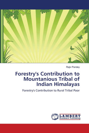 Forestry's Contribution to Mountanious Tribal of Indian Himalayas: Forestry's Contribution to Rural Tribal Poor,Used