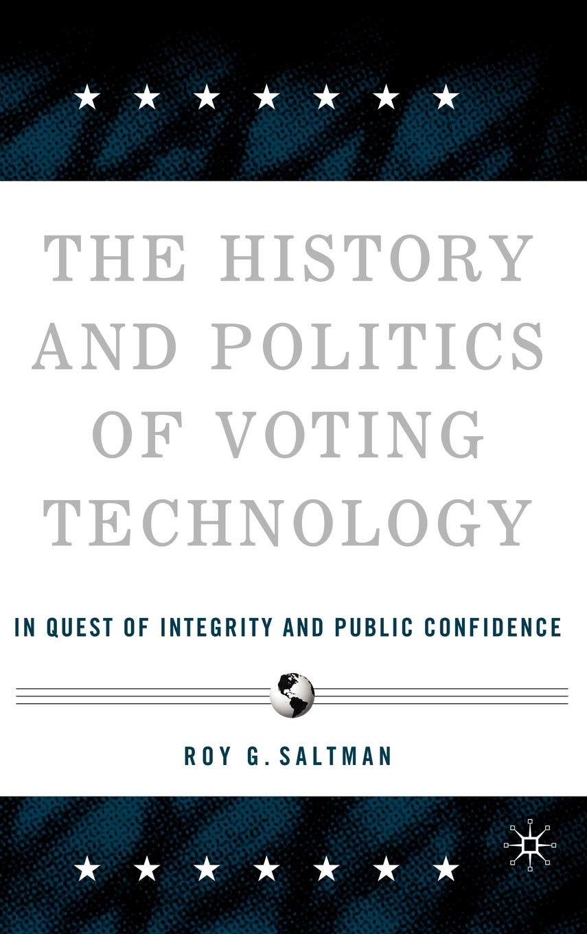 The History and Politics of Voting Technology: In Quest of Integrity and Public Confidence,Used