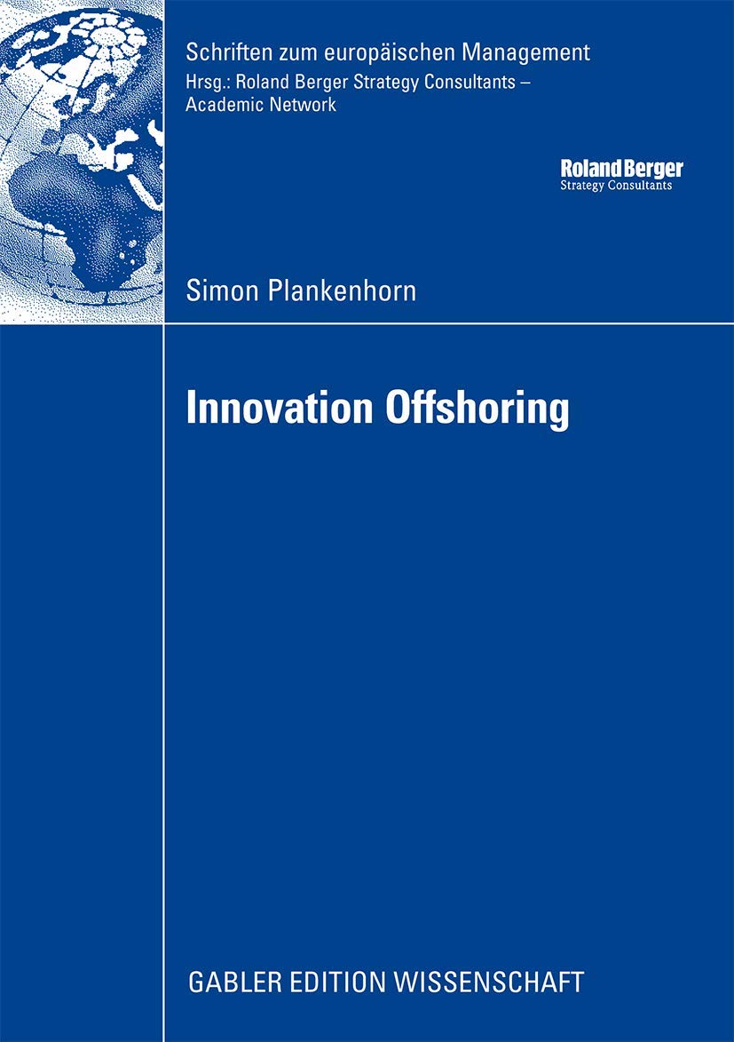 Innovation Offshoring: From Cost to Growth: Analysis of Innovation Offshoring Strategies with Evidence from European Sponsors an,Used