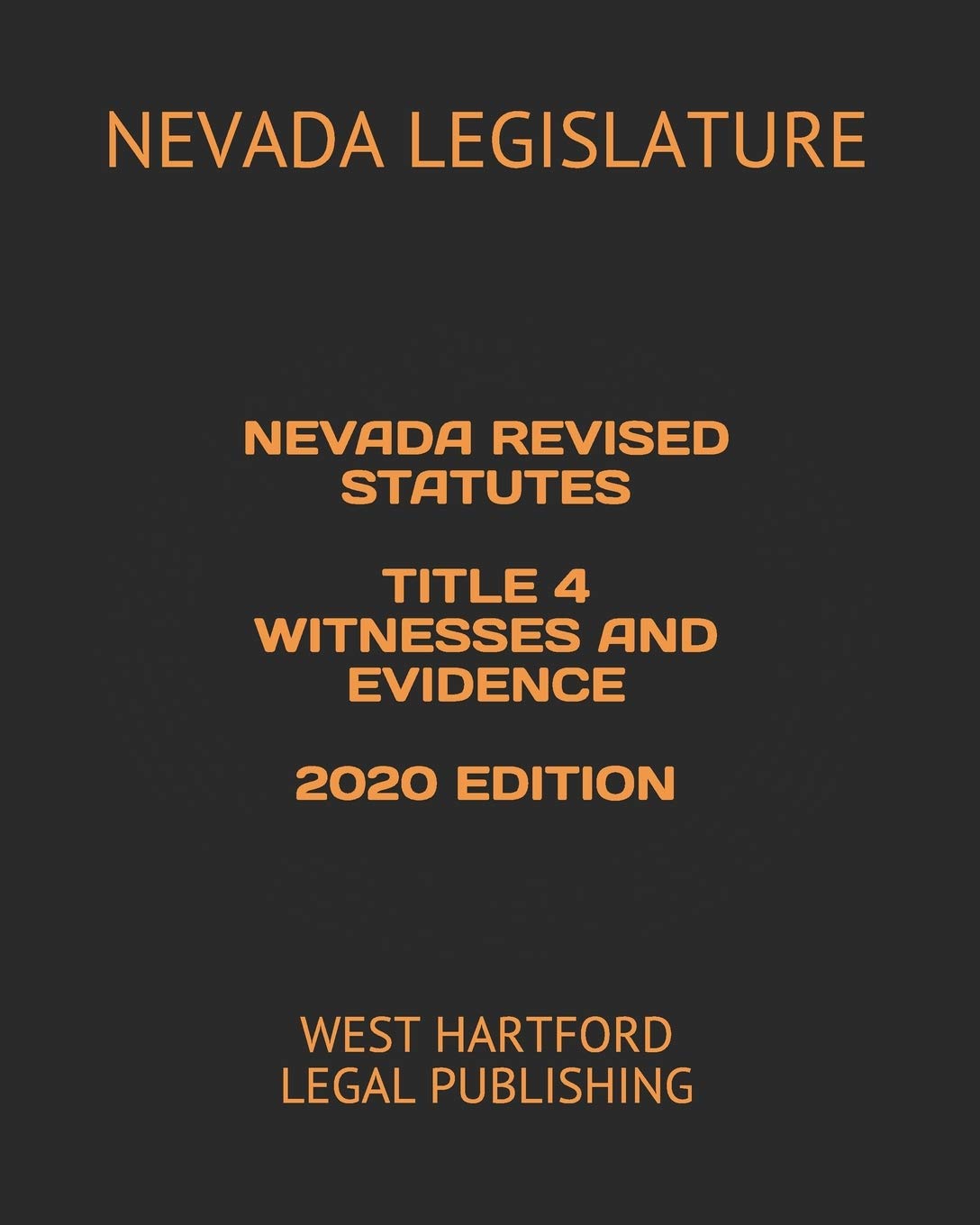 NEVADA REVISED STATUTES TITLE 4 WITNESSES AND EVIDENCE 2020 EDITION: WEST HARTFORD LEGAL PUBLISHING,Used
