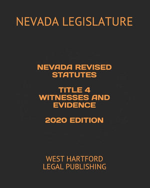 NEVADA REVISED STATUTES TITLE 4 WITNESSES AND EVIDENCE 2020 EDITION: WEST HARTFORD LEGAL PUBLISHING,Used