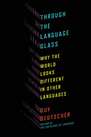 Through the Language Glass: Why the World Looks Different in Other Languages,Used