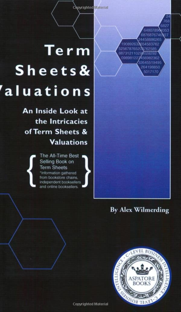 Term Sheets & Valuations  A Line by Line Look at the Intricacies of Term Sheets & Valuations (Bigwig Briefs),New