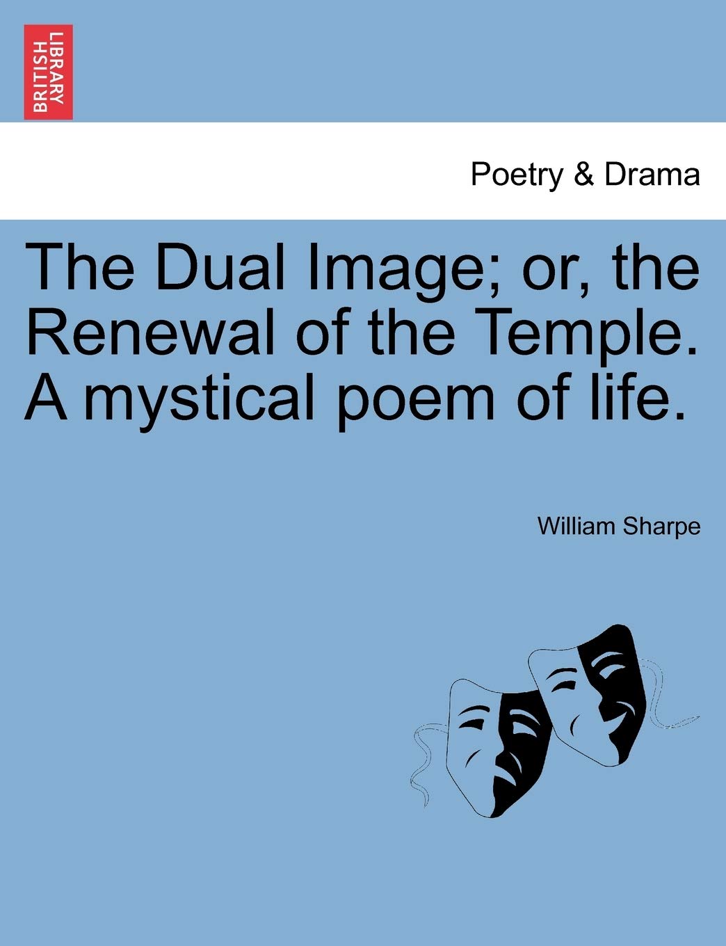 The Dual Image; Or, the Renewal of the Temple. a Mystical Poem of Life.,Used