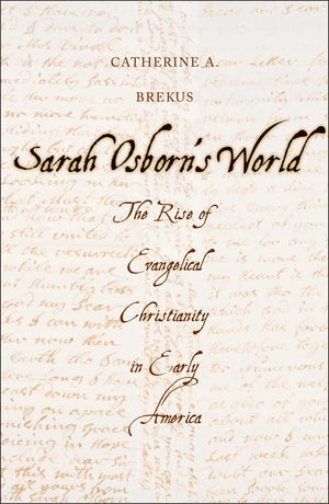 Sarah Osborn'S World: The Rise Of Evangelical Christianity In Early America (New Directions In Narrative History),New