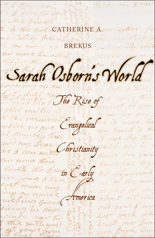Sarah Osborn'S World: The Rise Of Evangelical Christianity In Early America (New Directions In Narrative History),New