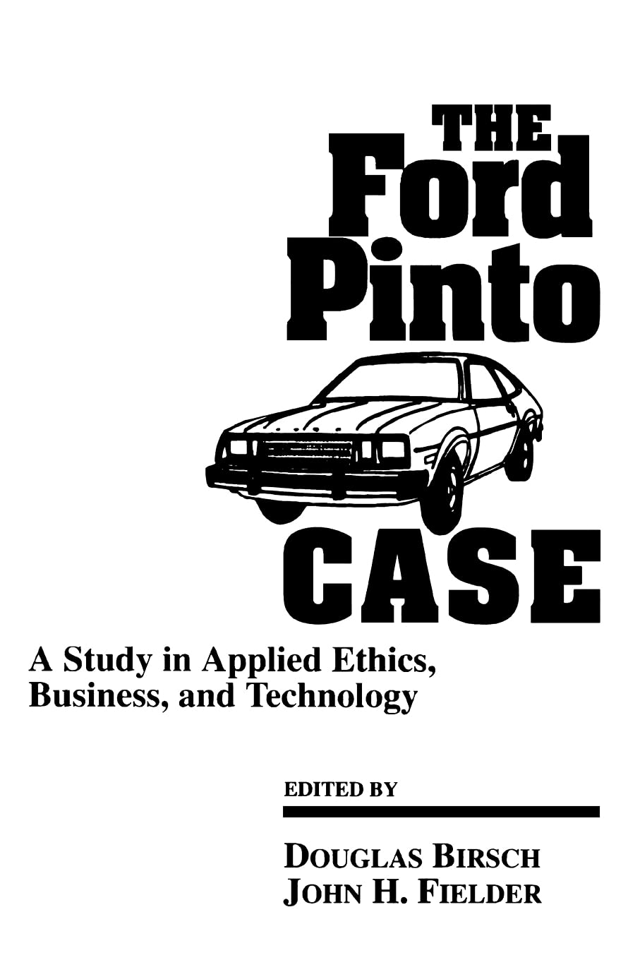 The Ford Pinto Case (Suny Series, Case Studies In Applied Ethics, Technology, & Society) (Sun Series, Case Studies In Applied Et