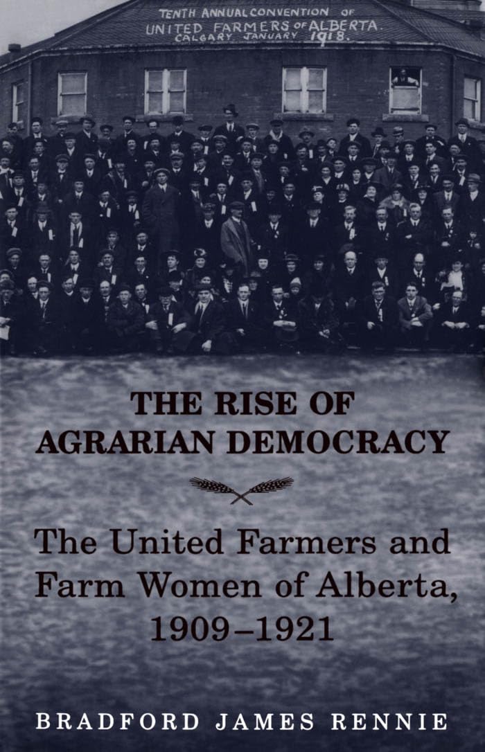 The Rise of Agrarian Democracy: The United Farmers and Farm Women of Alberta, 19091921