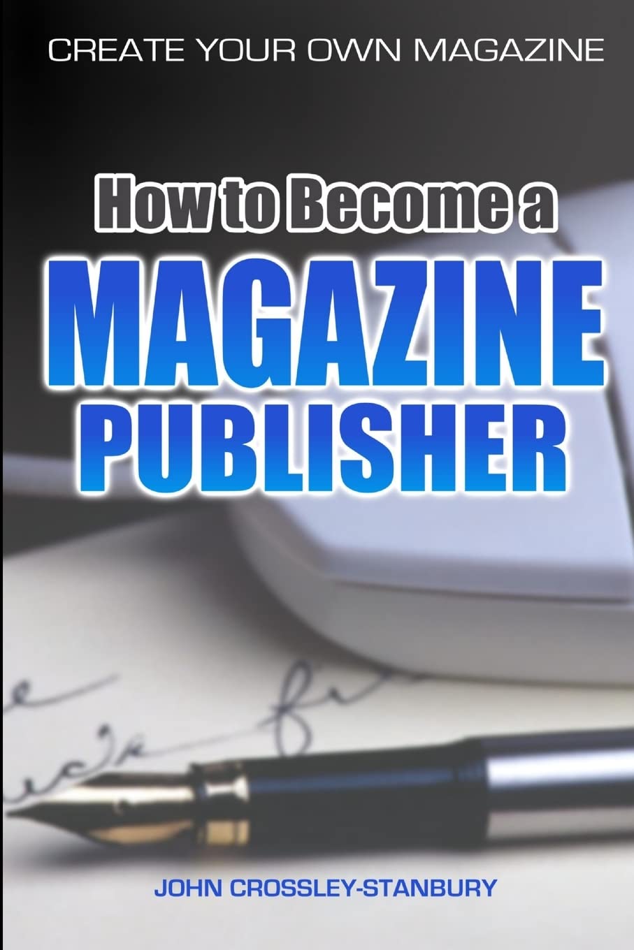 How to Become a Magazine Publisher  Create Your Own Magazine,Used